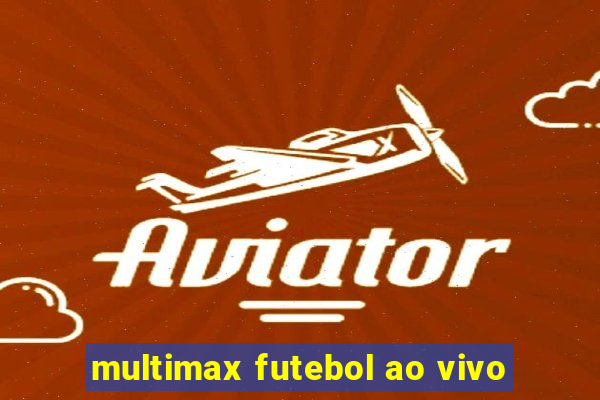 multimax futebol ao vivo